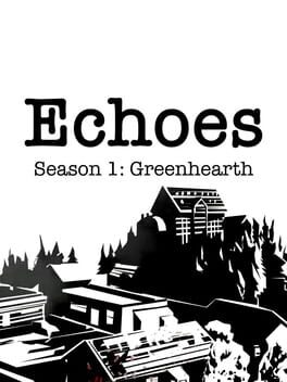 Echoes: Season 1 - Greenhearth