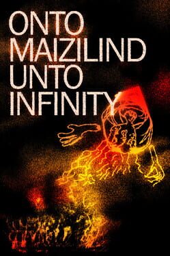 Onto Maizilind Unto Infinity