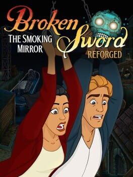 Broken Sword: The Smoking Mirror - Reforged