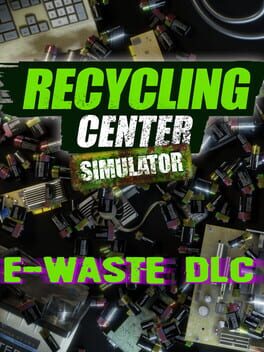 Recycling Center Simulator: E-Waste DLC
