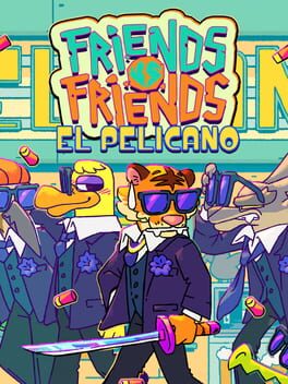 Friends vs. Friends: El Pelicano