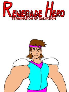 Renegade Hero: Termination of Salvation