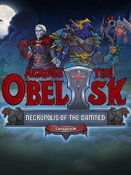 Across the Obelisk: Necropolis Of The Damned
