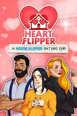 Heart Flipper: A House Flipper Dating Sim