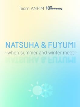 Natsuha & Fuyumi: When Summer And Winter Meet