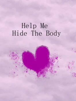 Help Me Hide the Body