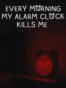 Every Morning My Alarm Clock Kills Me