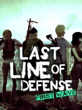 Last Line of Defense: First Wave