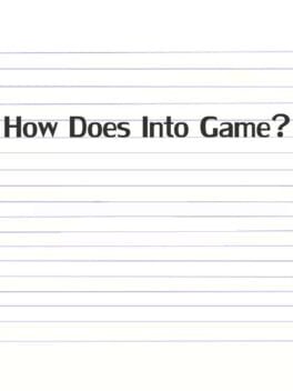 How Does Into Game?