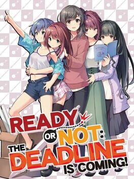 Ready or Not: The Deadline is Coming!