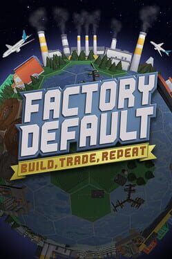 Factory Default: Build, Trade, Repeat