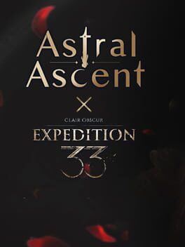 Astral Ascent: Expedition 33 - For Those Who Come After