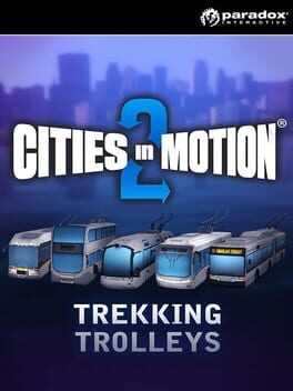 Cities in Motion 2: Trekking Trolleys