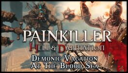 Painkiller: Hell & Damnation - Demonic Vacation at the Blood Sea