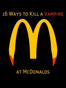 16 Ways to Kill a Vampire at McDonalds