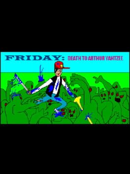 Friday: Death to Arthur Yahtzee