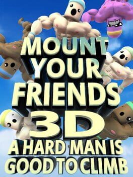 Mount Your Friends 3D: A Hard Man is Good to Climb
