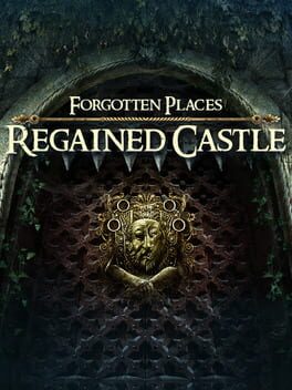 Forgotten Places: Regained Castle